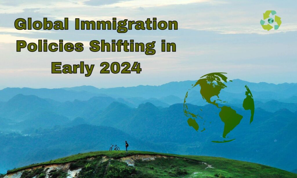 Global Immigration Policies Shifting in Early 2024